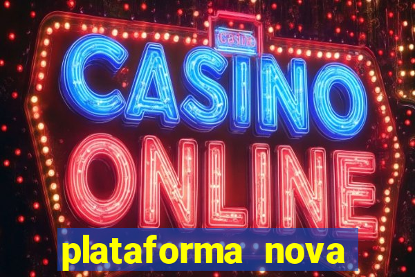 plataforma nova pagando bem